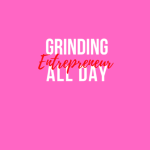 Grinding Entrepreneur All Day Pink (Unisex)