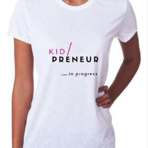 Kid Preneur in Progress (Unisex)