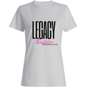 Legacy Builder Intrepreneur Life - Woman