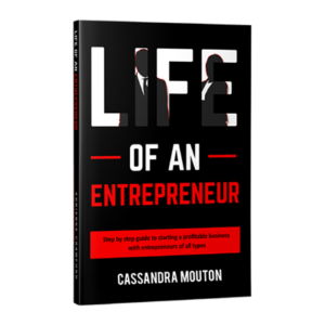 Life Of An Entrepreneur - Cassandra Mouton