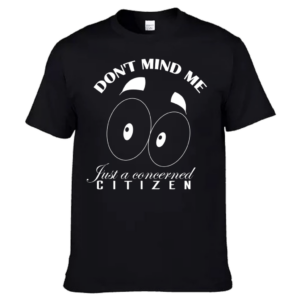 Don't mind me just a concerned citizen (Unisex)