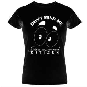 Don't mind me just a concerned citizen (Unisex)